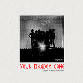 Your Kingdom come